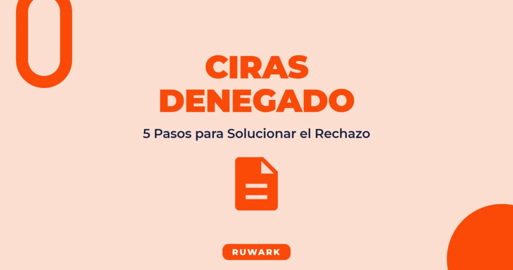 CIRAS Denegado: 5 Pasos para Solucionarlo en 2026
