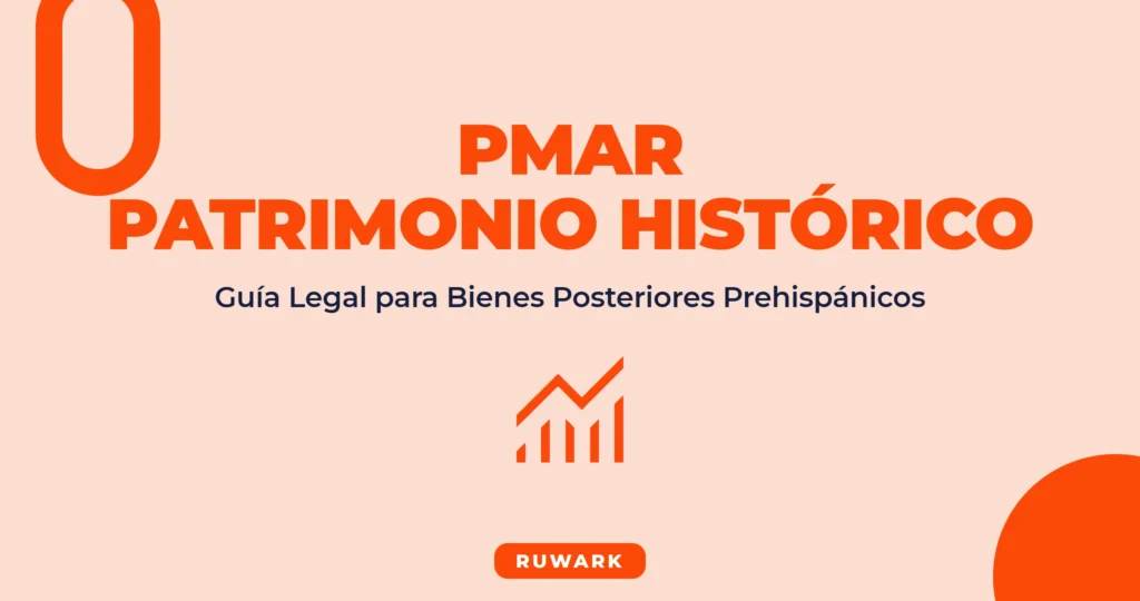 PMAR en Patrimonio Posterior al Prehispánico: Guía Legal Completa 2026