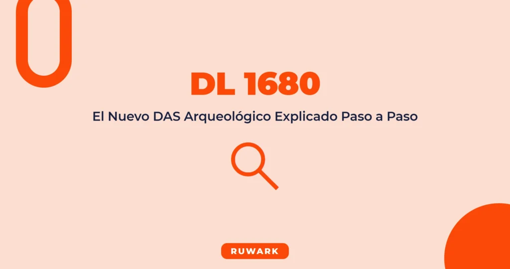 DL 1680: El Nuevo DAS Arqueológico Explicado Paso a Paso (2026)