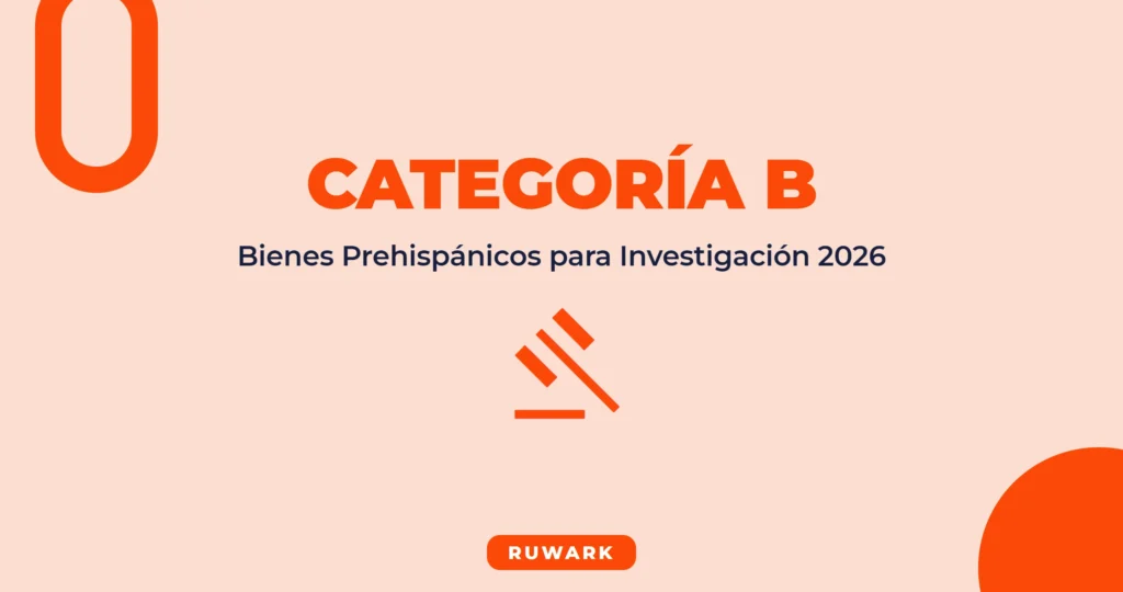 Categoría B Bienes Prehispánicos: Investigación y Rescate (2026)