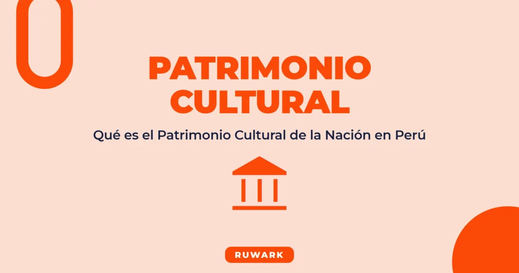 Qué es el Patrimonio Cultural de la Nación en Perú (2026)