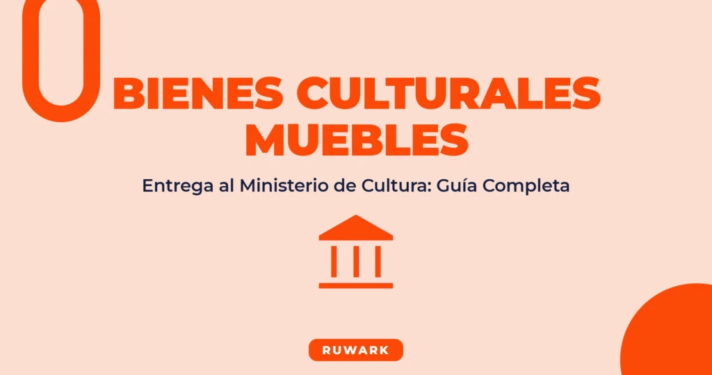 Entrega de Bienes Culturales Muebles al Ministerio de Cultura: Guía Completa (2026)
