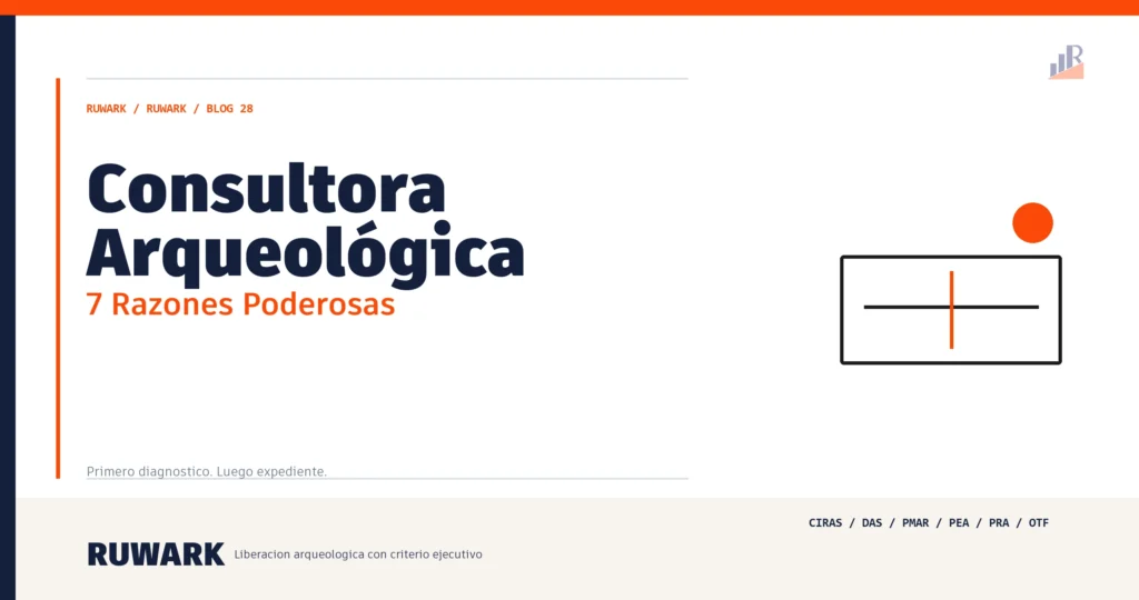 Consultora Arqueológica: 7 Razones Poderosas — RUWARK