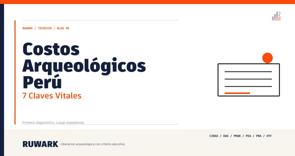 Costos Arqueológicos Perú: 7 Claves Vitales [2026] — RUWARK