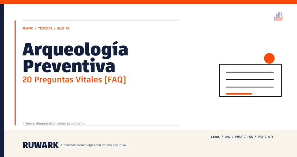 Arqueología Preventiva: 20 Preguntas Vitales [FAQ] — RUWARK