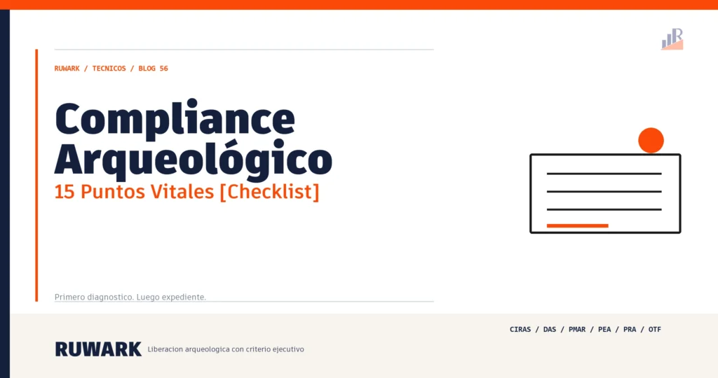 Compliance Arqueológico: 15 Puntos Vitales [Checklist] — RUWARK