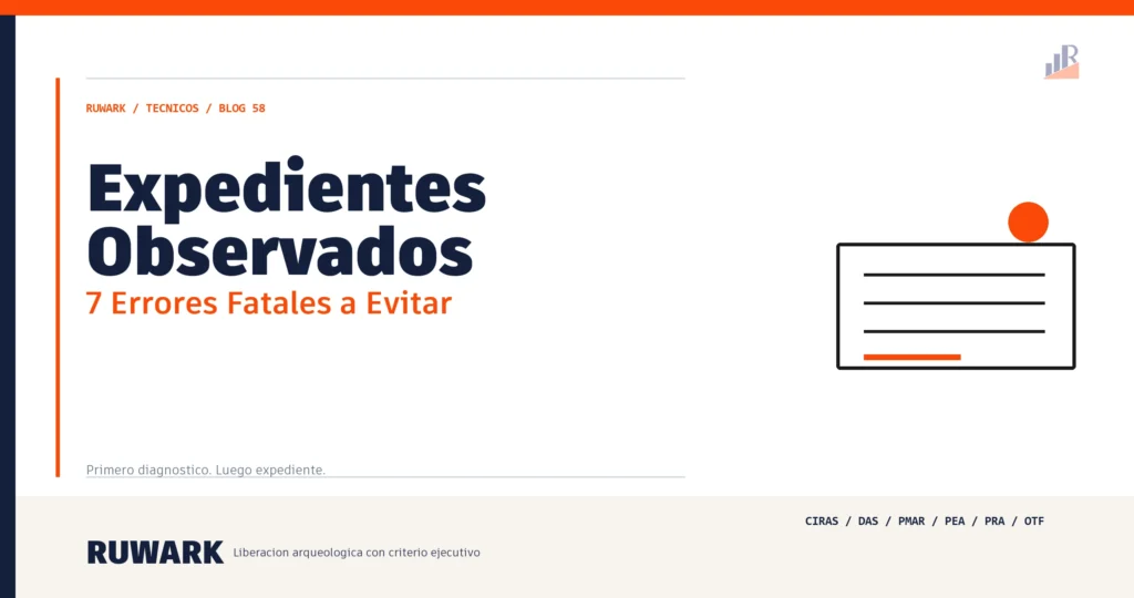 Expedientes Observados: 7 Errores Fatales a Evitar — RUWARK