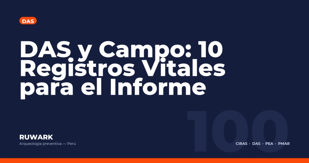 DAS y Campo: 10 Registros Vitales para el Informe — RUWARK