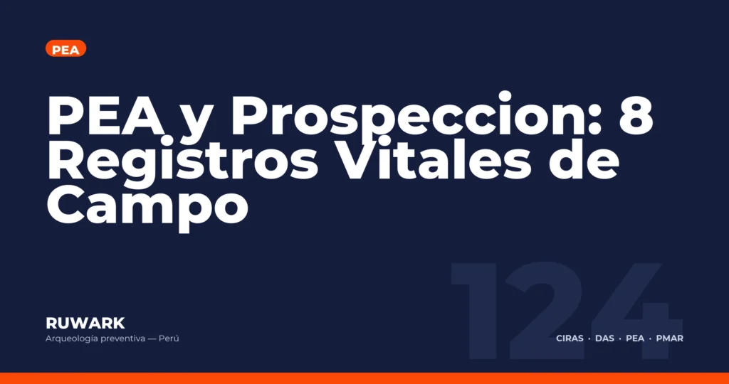 PEA y Prospeccion: 8 Registros Vitales de Campo — RUWARK