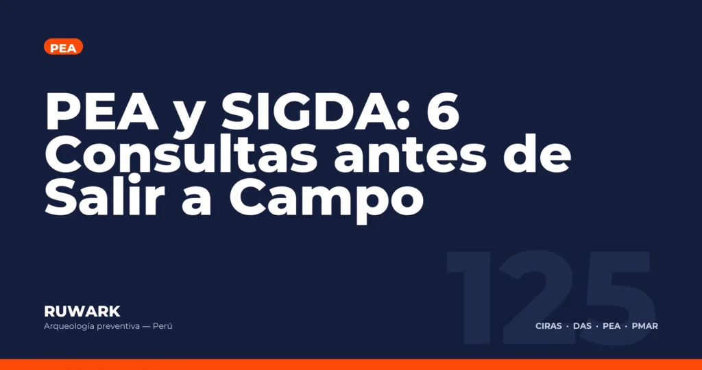 PEA y SIGDA: 6 Consultas antes de Salir a Campo — RUWARK