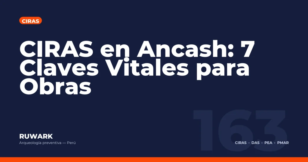 CIRAS en Ancash: 7 Claves Vitales para Obras — RUWARK