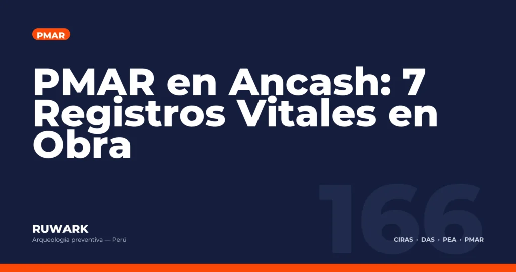 PMAR en Ancash: 7 Registros Vitales en Obra — RUWARK