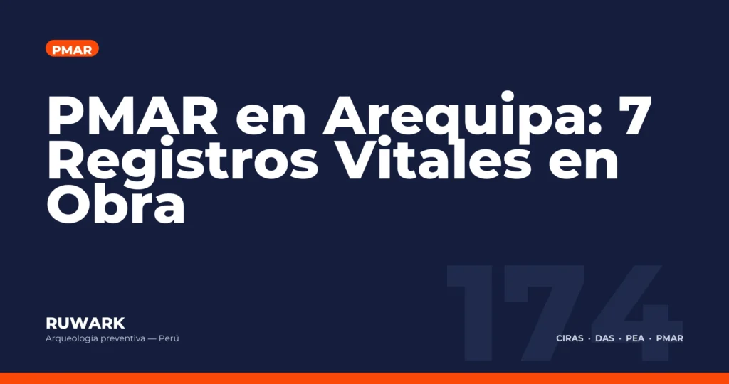 PMAR en Arequipa: 7 Registros Vitales en Obra — RUWARK