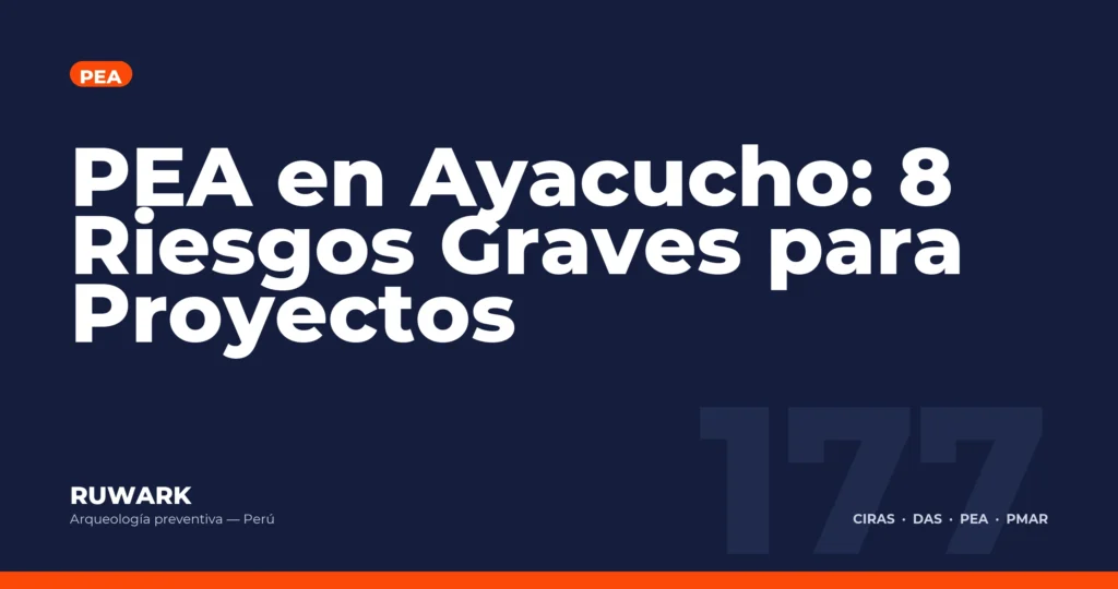 PEA en Ayacucho: 8 Riesgos Graves para Proyectos — RUWARK