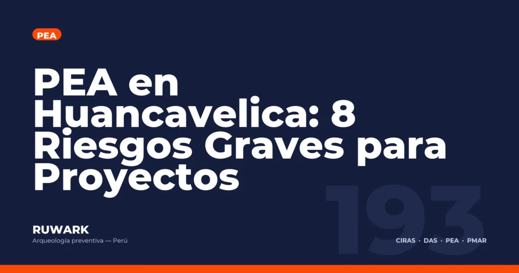 PEA en Huancavelica: 8 Riesgos Graves para Proyectos — RUWARK