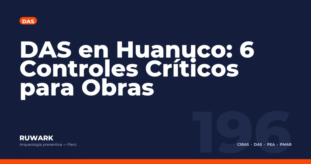 DAS en Huanuco: 6 Controles Criticos para Obras — RUWARK