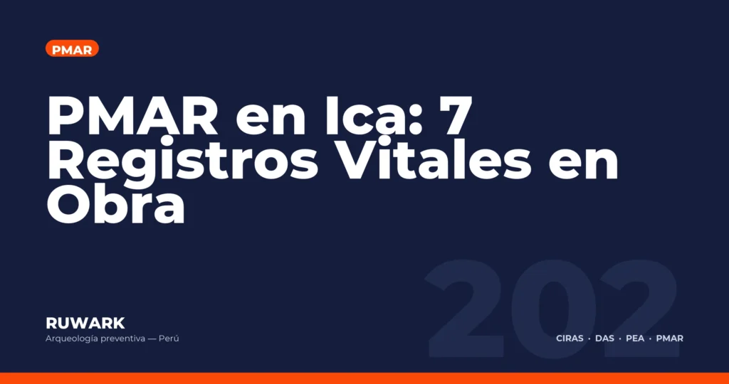 PMAR en Ica: 7 Registros Vitales en Obra — RUWARK