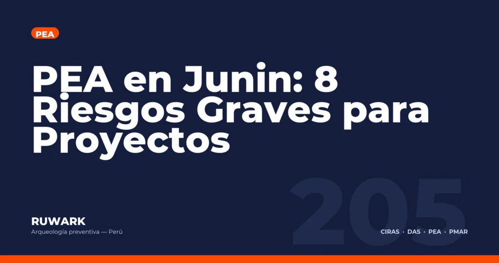 PEA en Junin: 8 Riesgos Graves para Proyectos — RUWARK
