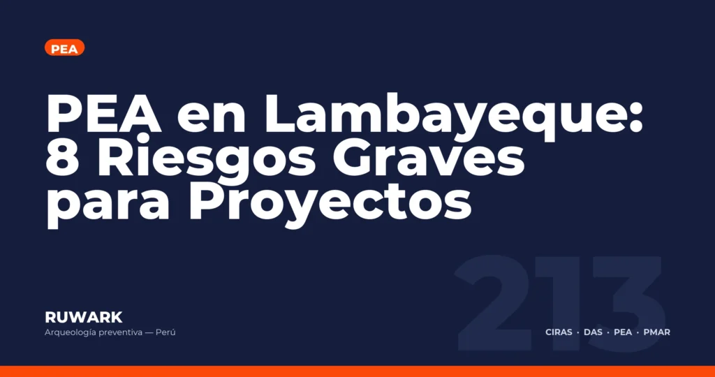 PEA en Lambayeque: 8 Riesgos Graves para Proyectos — RUWARK