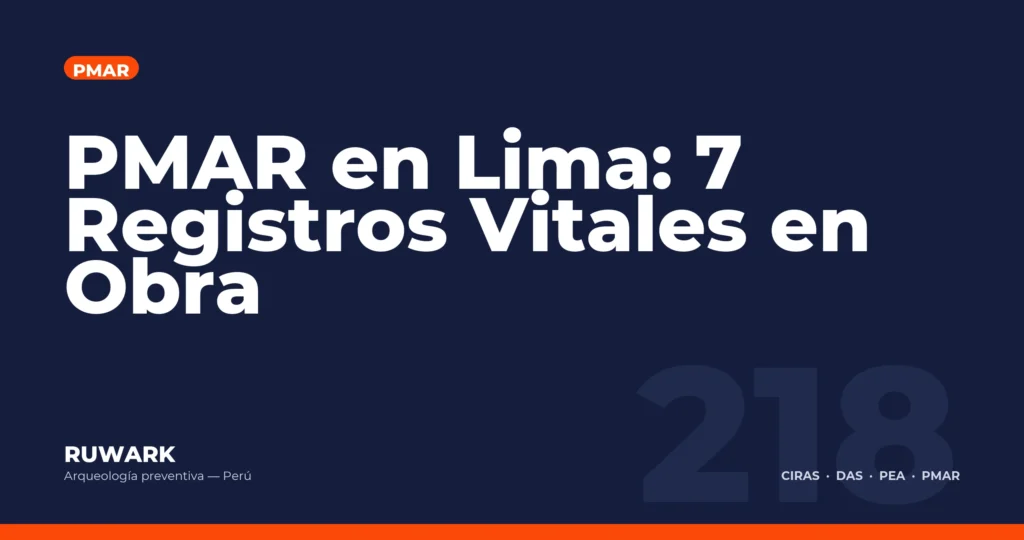 PMAR en Lima: 7 Registros Vitales en Obra — RUWARK