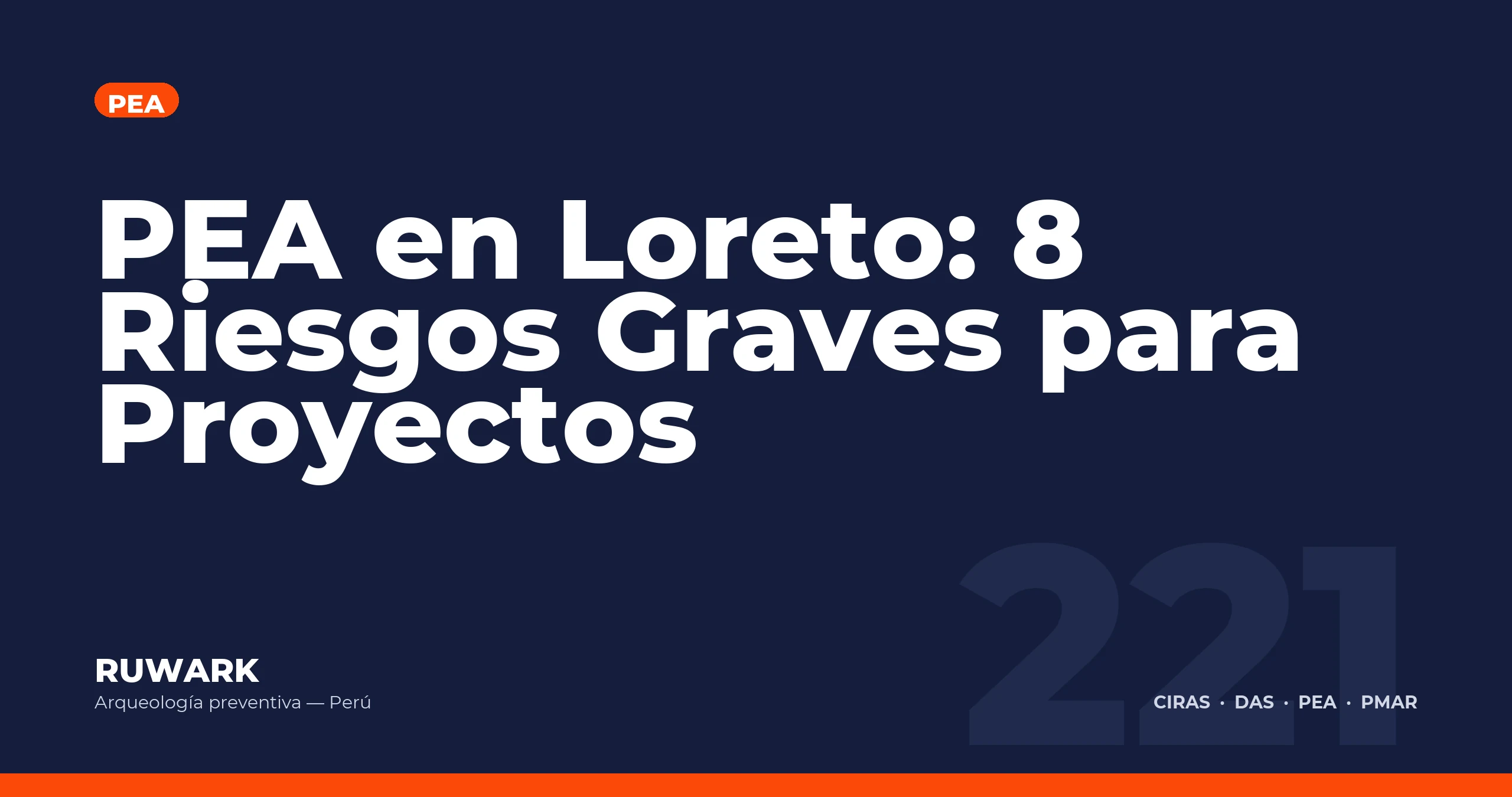 PEA en Loreto: 8 Riesgos Graves para Proyectos — RUWARK