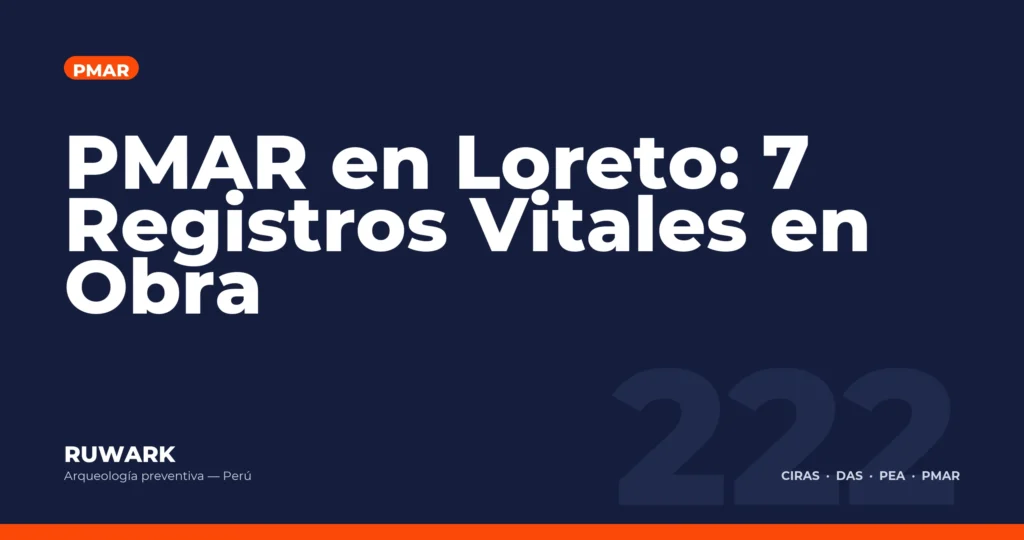 PMAR en Loreto: 7 Registros Vitales en Obra — RUWARK
