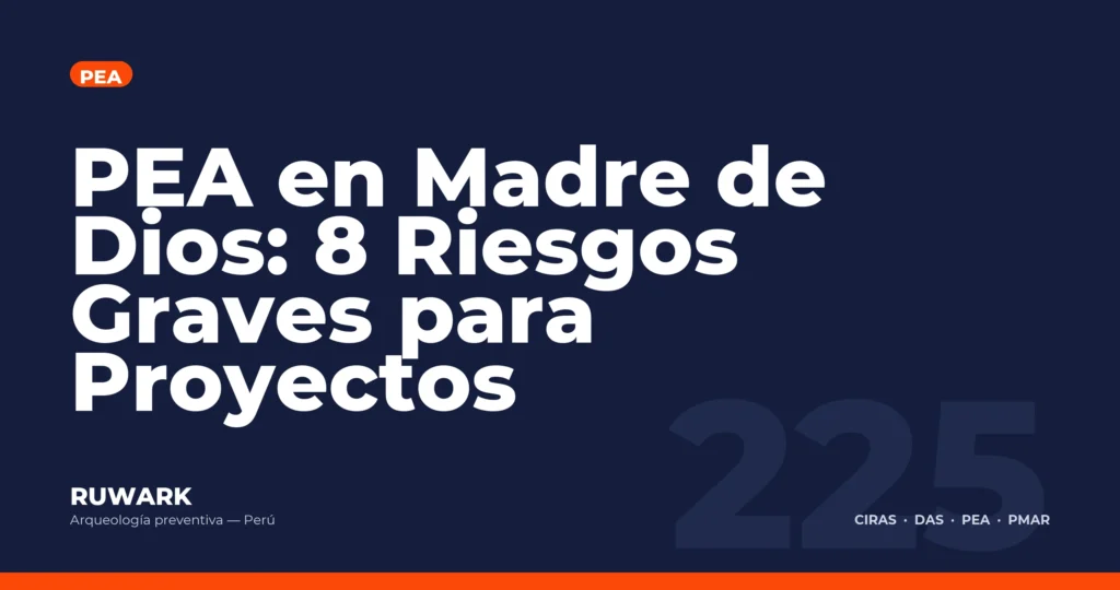 PEA en Madre de Dios: 8 Riesgos Graves para Proyectos — RUWARK