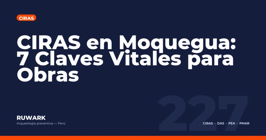 CIRAS en Moquegua: 7 Claves Vitales para Obras — RUWARK
