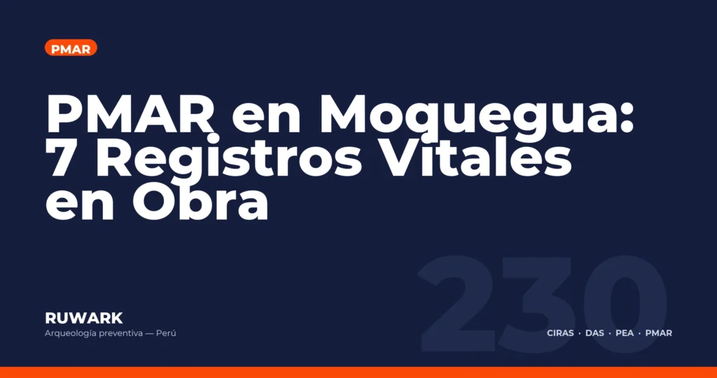 PMAR en Moquegua: 7 Registros Vitales en Obra — RUWARK