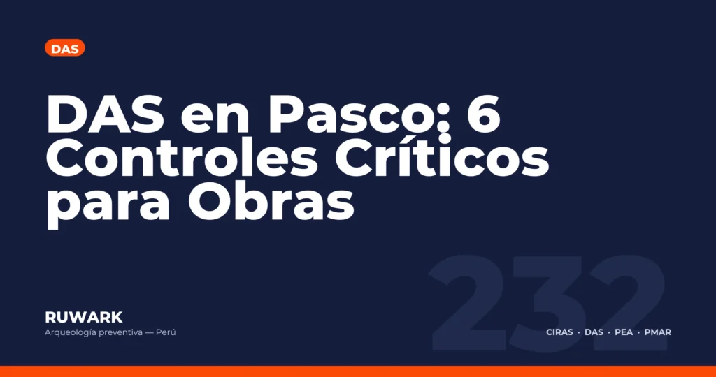 DAS en Pasco: 6 Controles Criticos para Obras — RUWARK