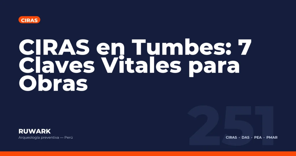 CIRAS en Tumbes: 7 Claves Vitales para Obras — RUWARK