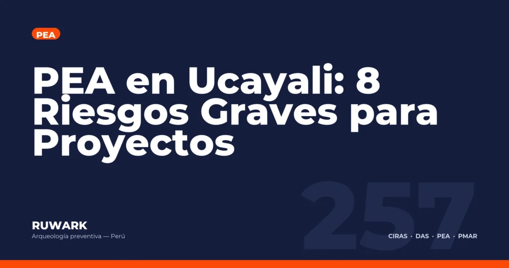 PEA en Ucayali: 8 Riesgos Graves para Proyectos — RUWARK