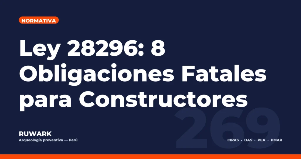 Ley 28296: 8 Obligaciones Fatales para Constructores — RUWARK
