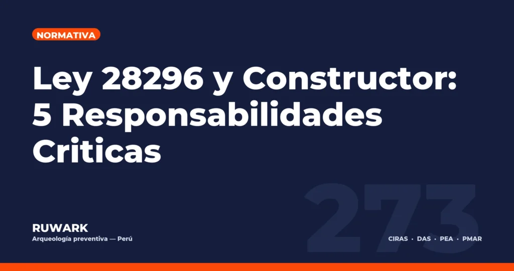Ley 28296 y Constructor: 5 Responsabilidades Criticas — RUWARK