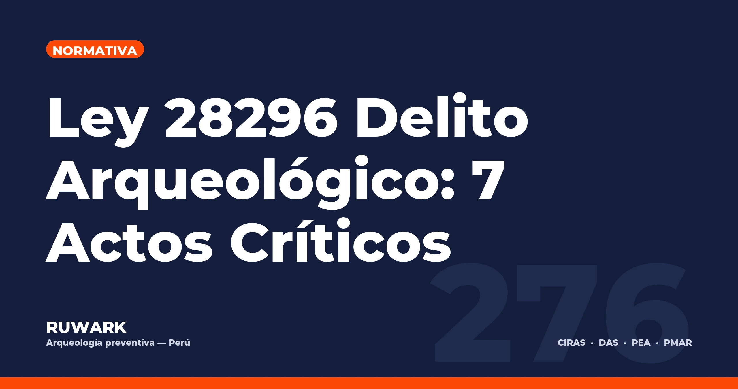 Ley 28296 Delito Arqueológico: 7 Actos Críticos — RUWARK