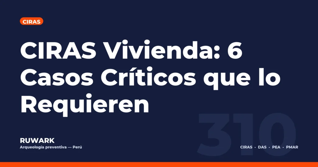 CIRAS Vivienda: 6 Casos Críticos que lo Requieren — RUWARK
