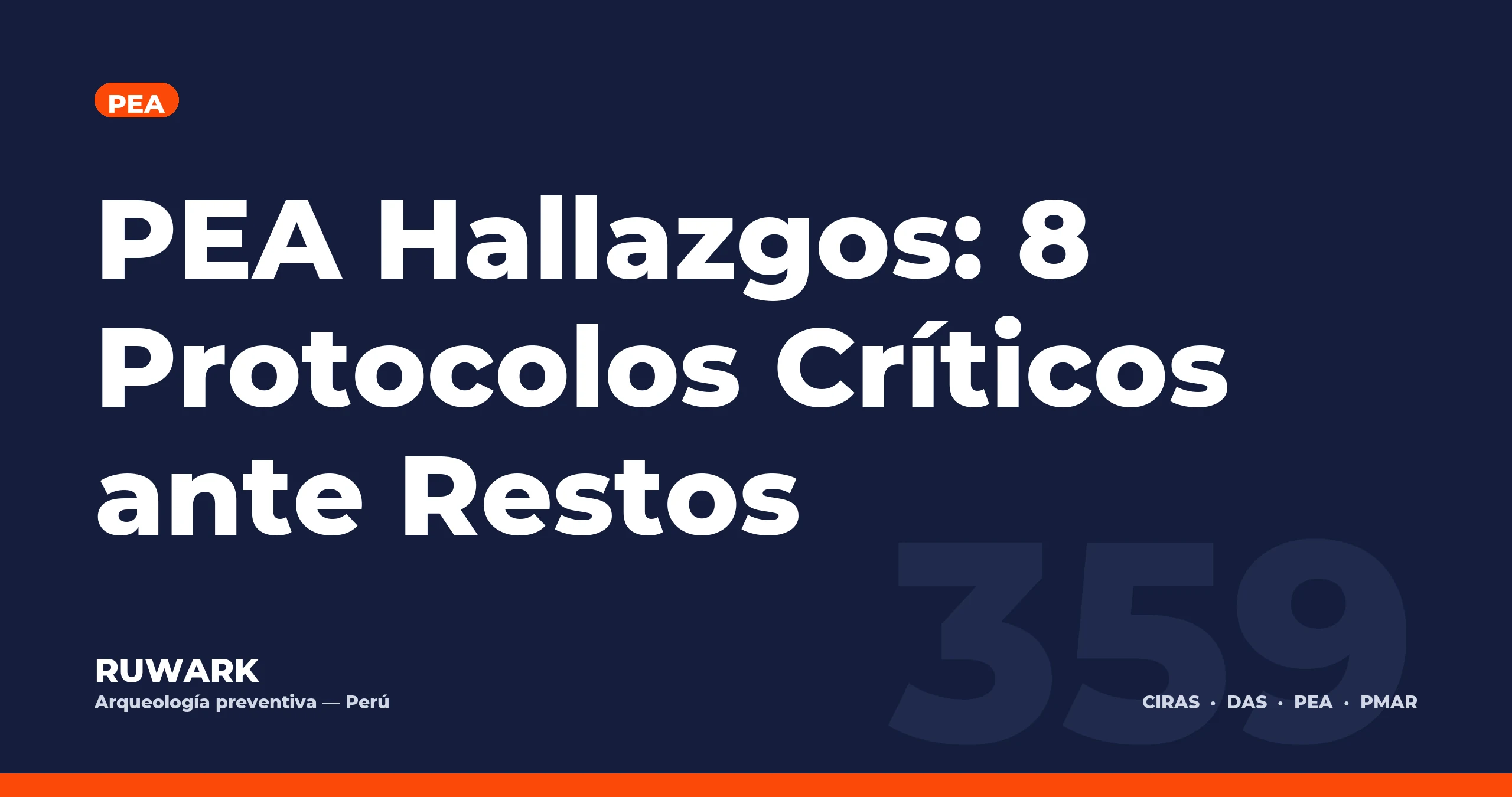 PEA Hallazgos: 8 Protocolos Críticos ante Restos — RUWARK