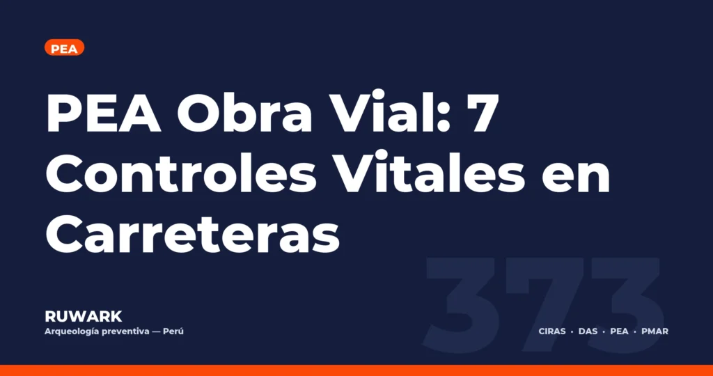 PEA Obra Vial: 7 Controles Vitales en Carreteras — RUWARK