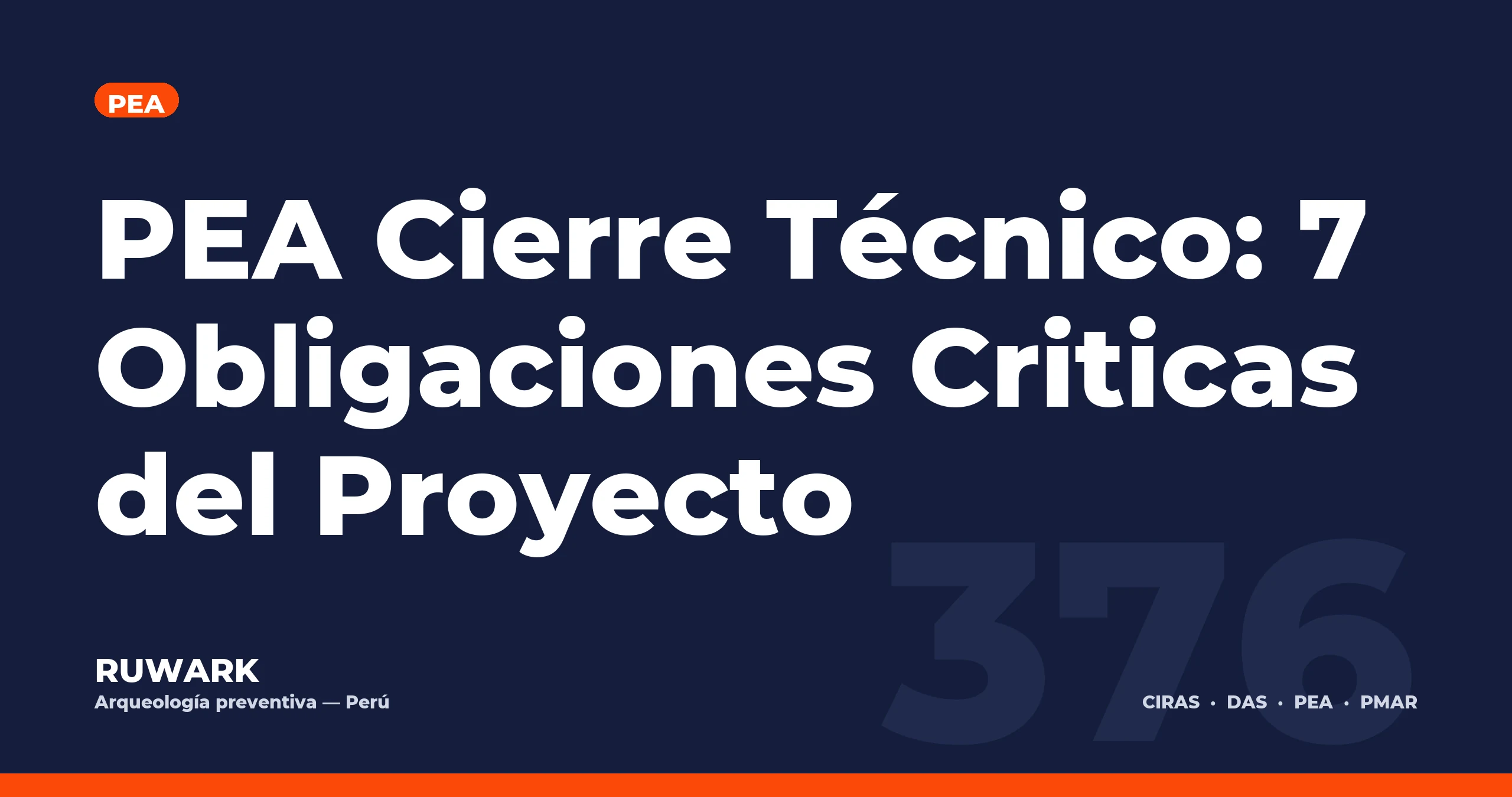 PEA Cierre Técnico: 7 Obligaciones Criticas del Proyecto — RUWARK
