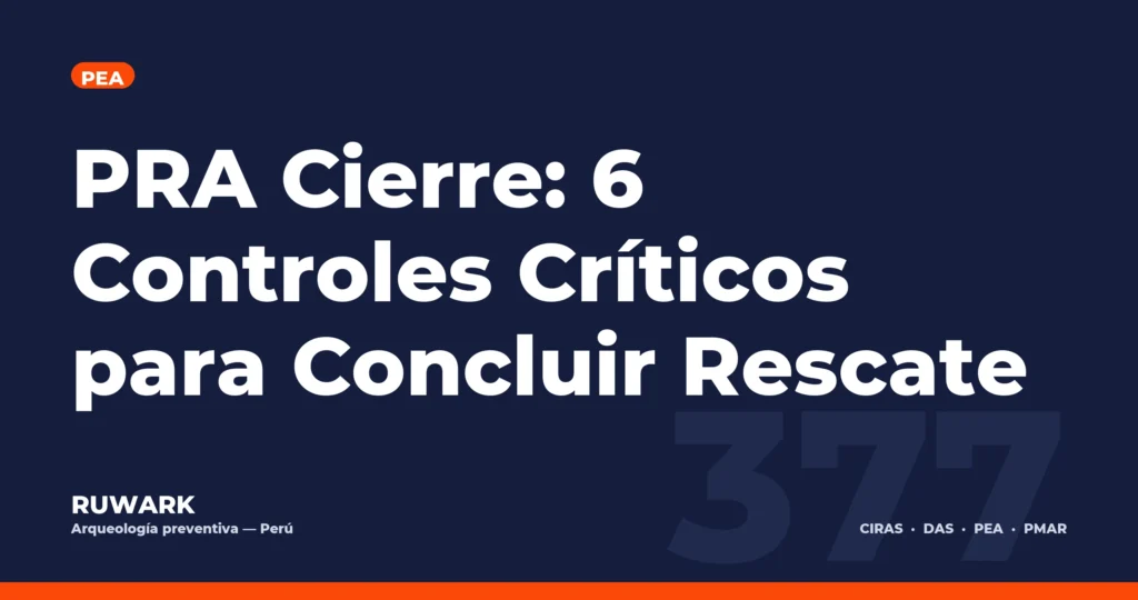 PRA Cierre: 6 Controles Críticos para Concluir Rescate — RUWARK