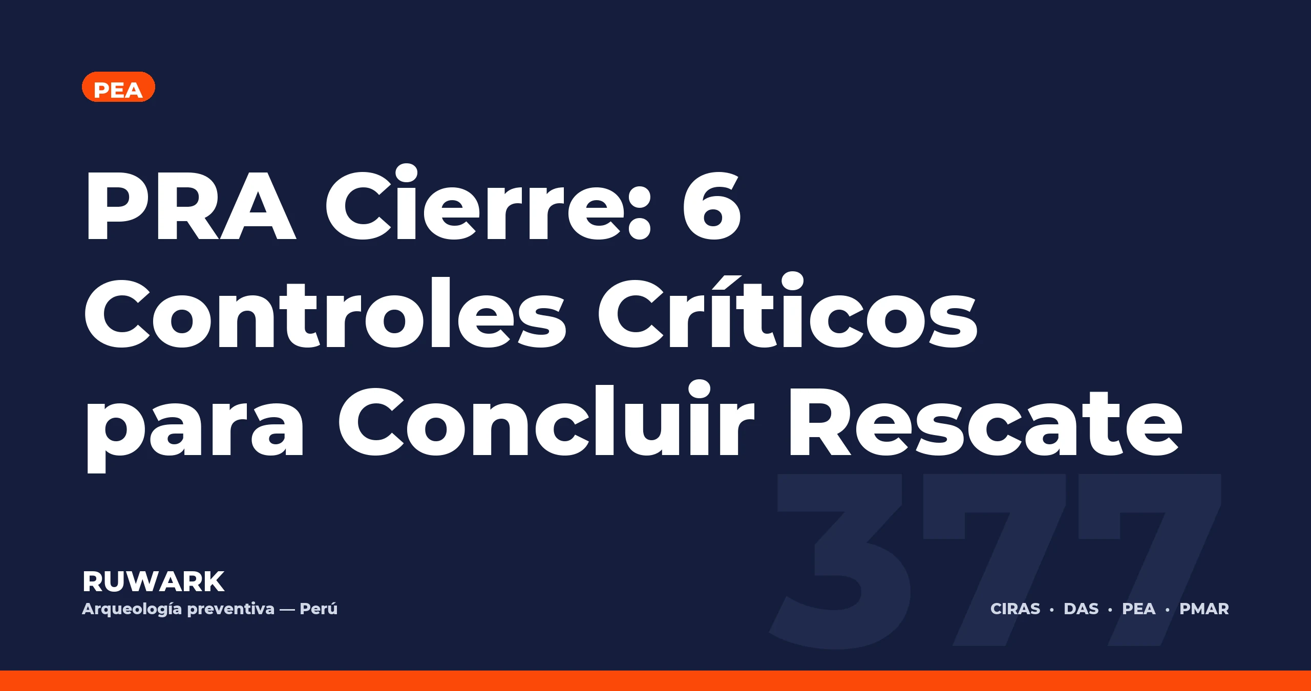 PRA Cierre: 6 Controles Críticos para Concluir Rescate — RUWARK