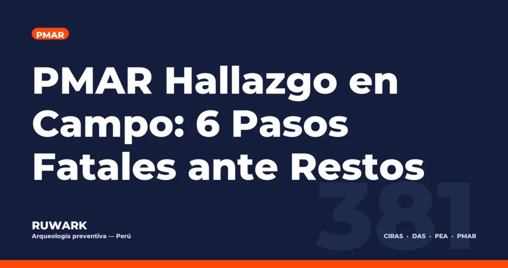 PMAR Hallazgo en Campo: 6 Pasos Fatales ante Restos — RUWARK