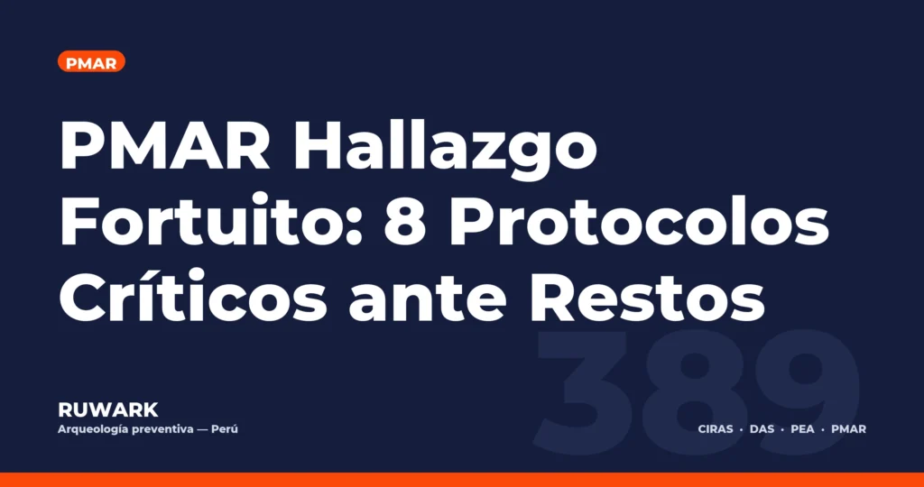 PMAR Hallazgo Fortuito: 8 Protocolos Críticos ante Restos — RUWARK