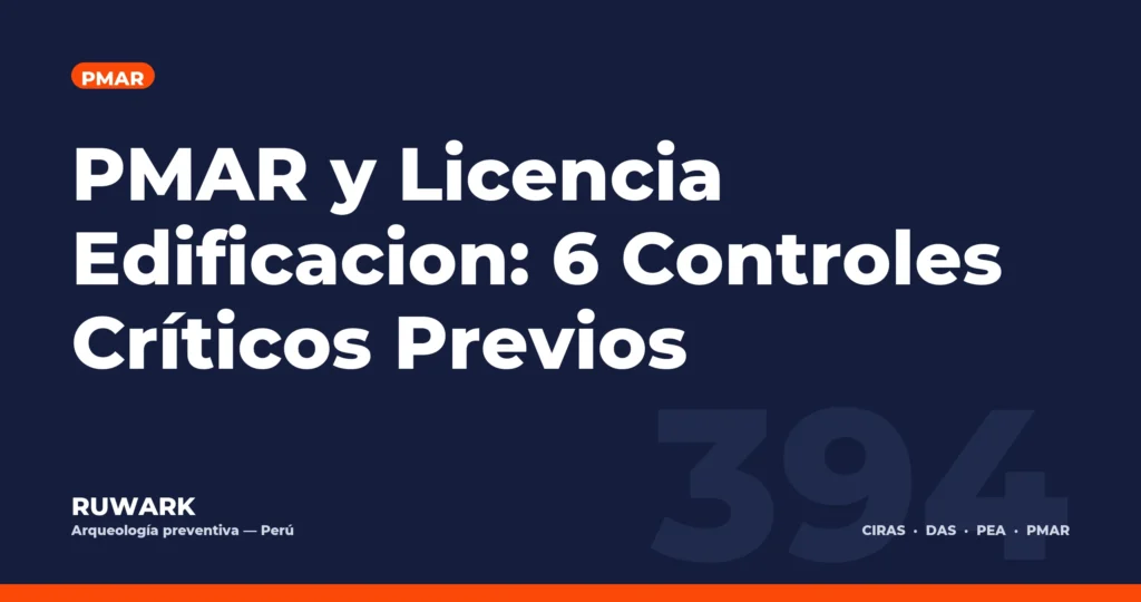 PMAR y Licencia Edificacion: 6 Controles Críticos Previos — RUWARK