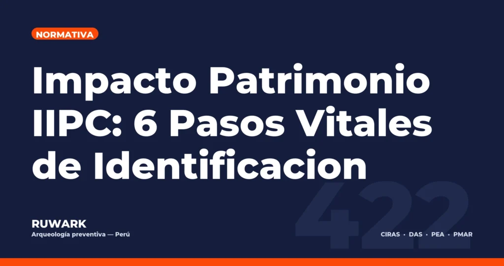 Impacto Patrimonio IIPC: 6 Pasos Vitales de Identificacion — RUWARK