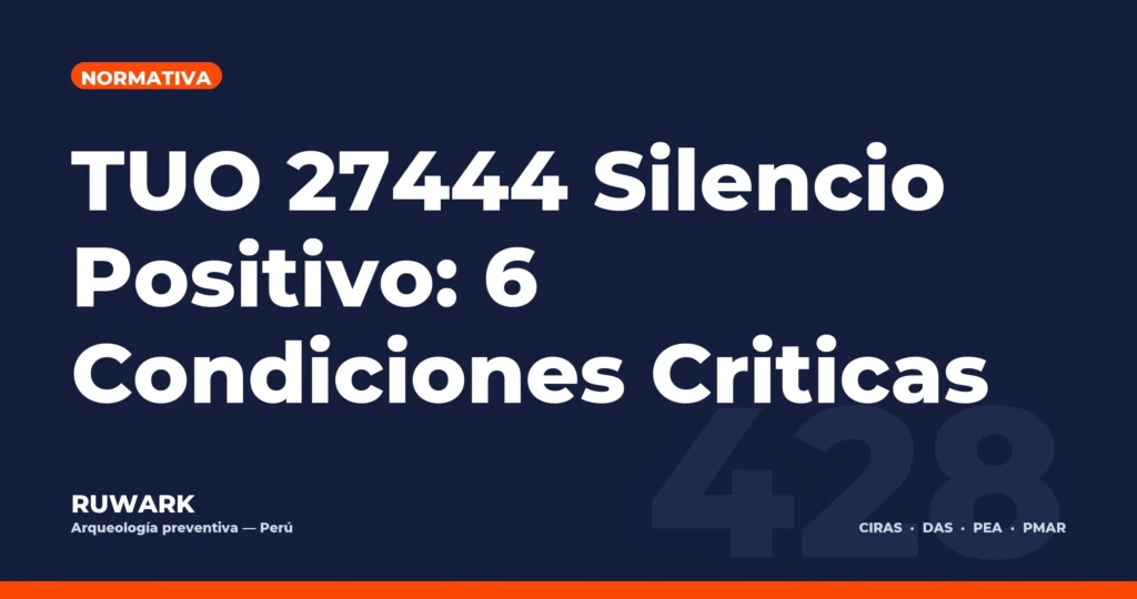 TUO 27444 Silencio Positivo: 6 Condiciones Criticas — RUWARK