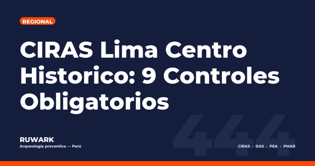 CIRAS Lima Centro Historico: 9 Controles Obligatorios — RUWARK