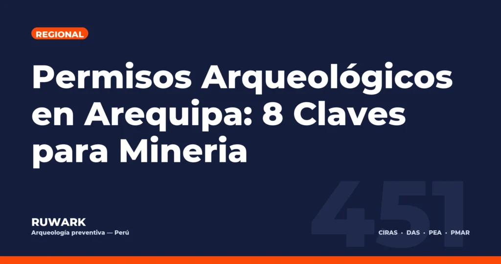 Permisos Arqueológicos en Arequipa: 8 Claves para Mineria — RUWARK