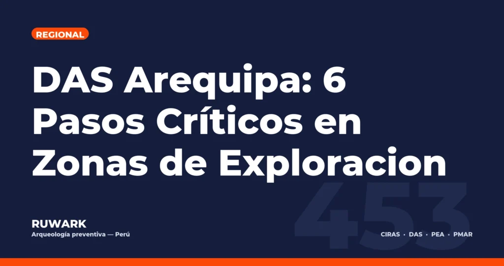 DAS Arequipa: 6 Pasos Críticos en Zonas de Exploracion — RUWARK