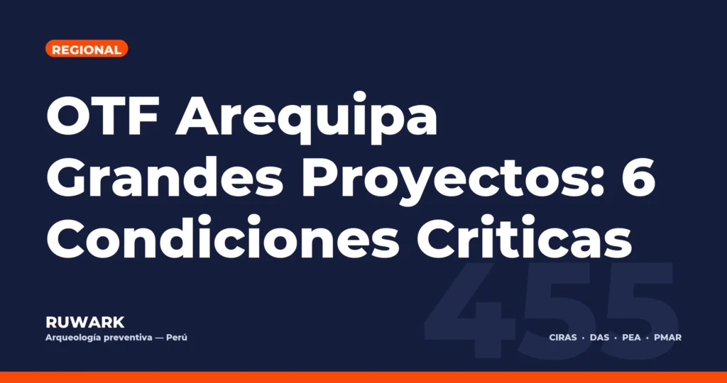 OTF Arequipa Grandes Proyectos: 6 Condiciones Criticas — RUWARK